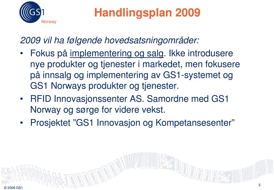 implementering av GS1-systemet og GS1 Norways produkter og tjenester.