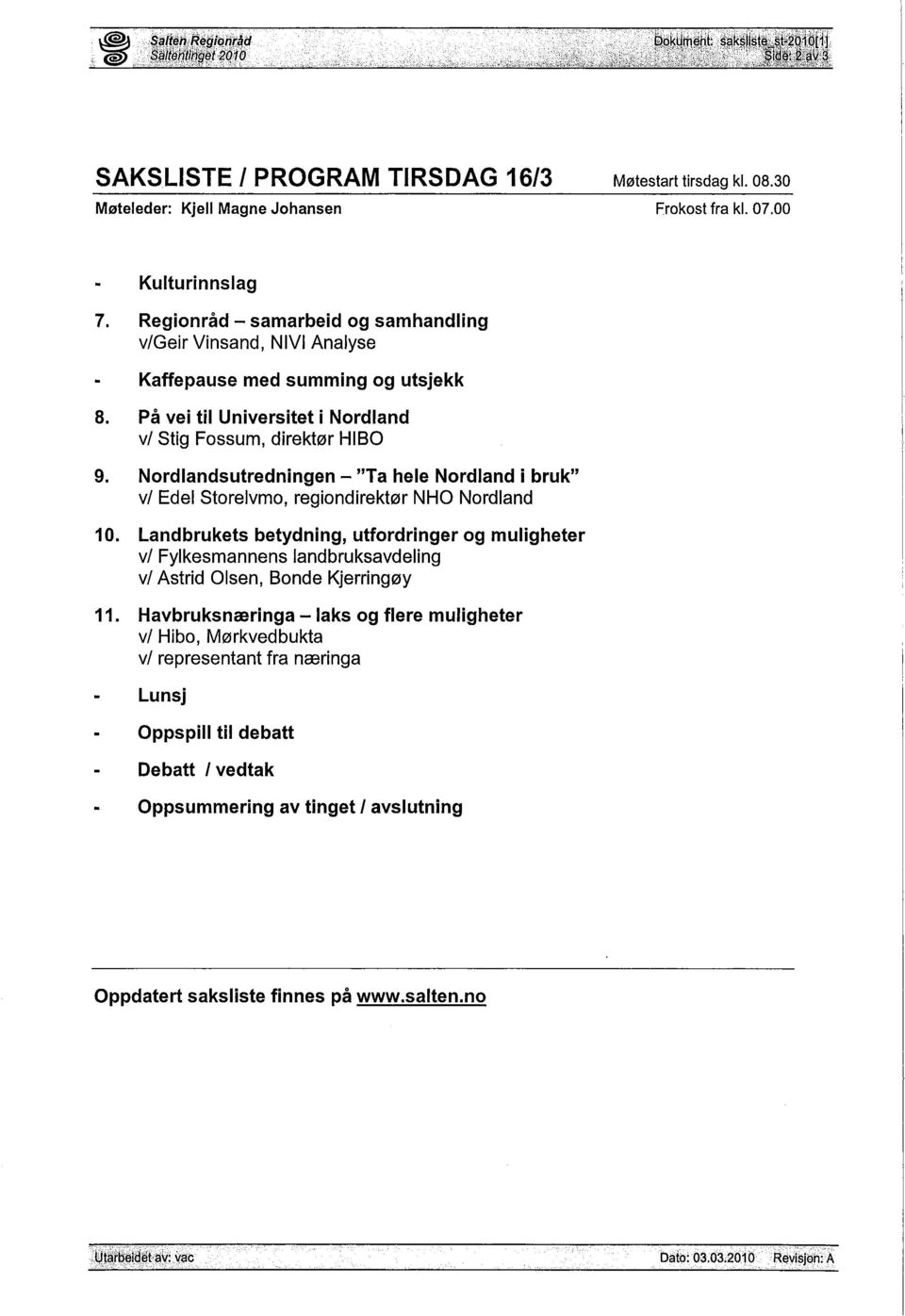 Nordlandsutredningen - "Ta hele Nordland i bruk" vi Edel Storelvmo, regiondirektør NHO Nordland 10.