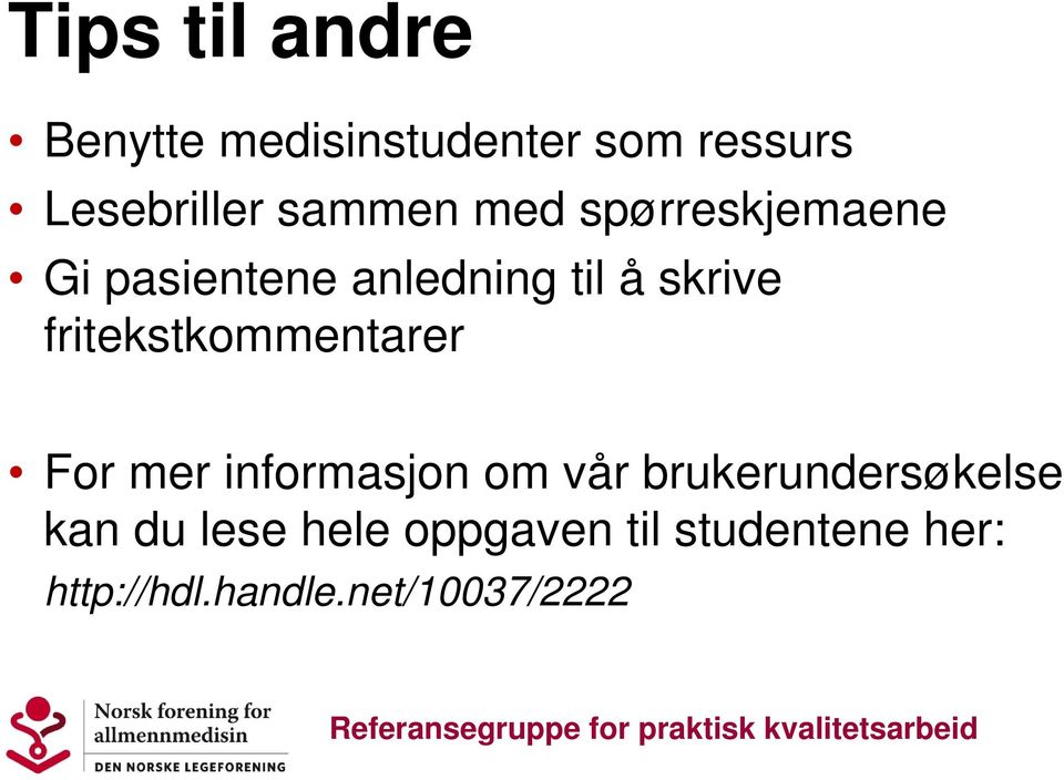 fritekstkommentarer For mer informasjon om vår brukerundersøkelse