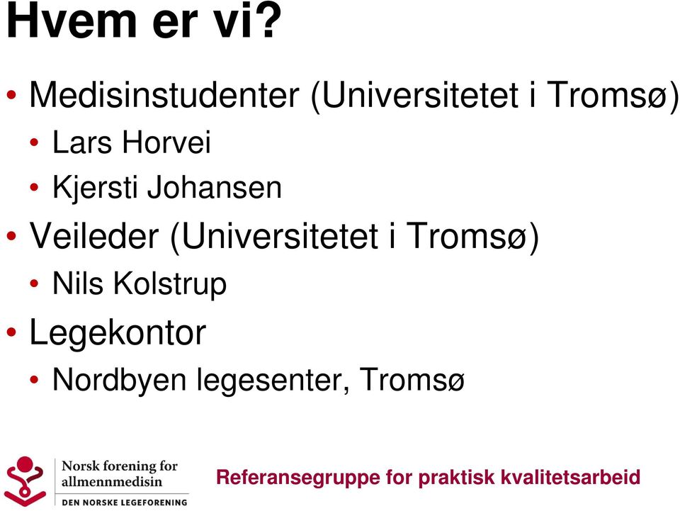 Lars Horvei Kjersti Johansen Veileder