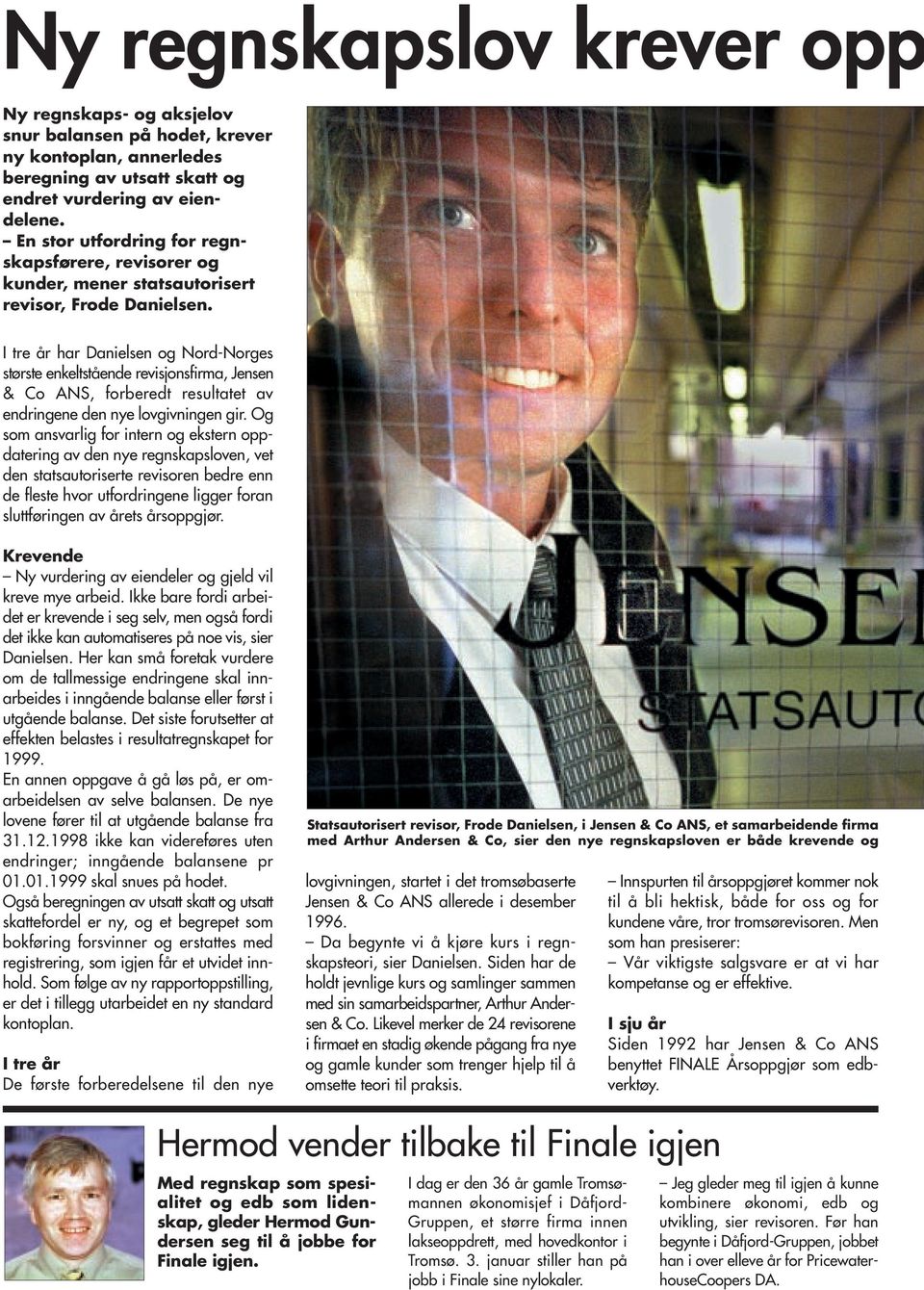 I tre år har Danielsen og Nord-Norges største enkeltstående revisjonsfirma, Jensen & Co ANS, forberedt resultatet av endringene den nye lovgivningen gir.