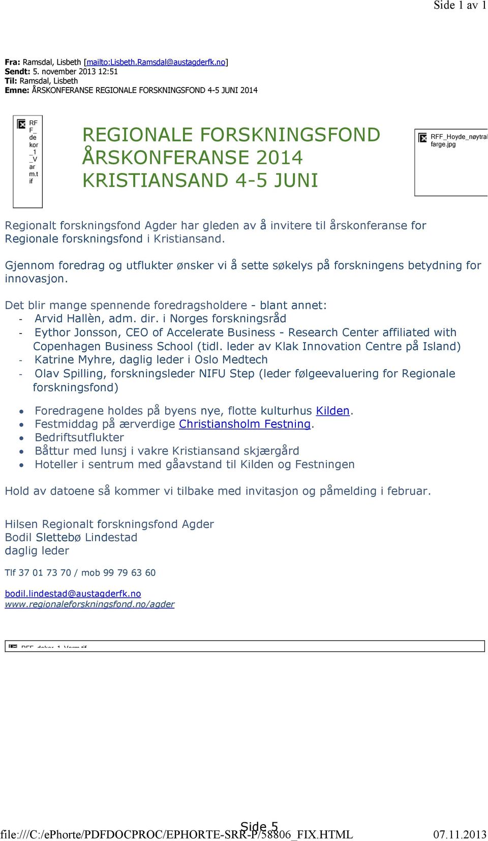 t if REGIONALE FORSKNINGSFOND ÅRSKONFERANSE 2014 KRISTIANSAND 4-5 JUNI RFF_Hoyde_nøytral_ farge.