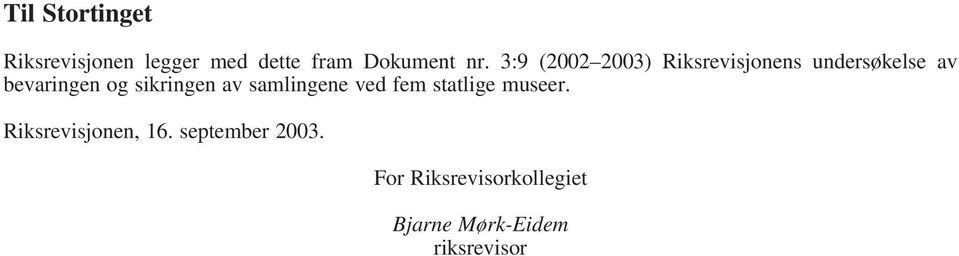 sikringen av samlingene ved fem statlige museer.