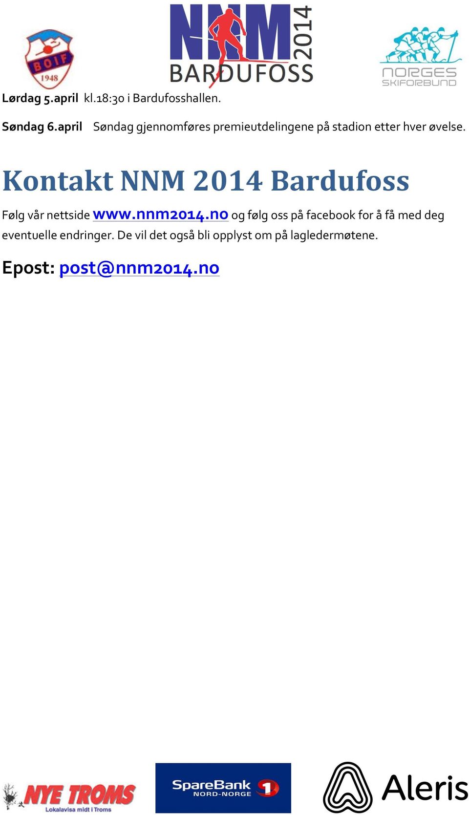 Kontakt NNM 2014 Bardufoss Følg vår nettside www.nnm2014.