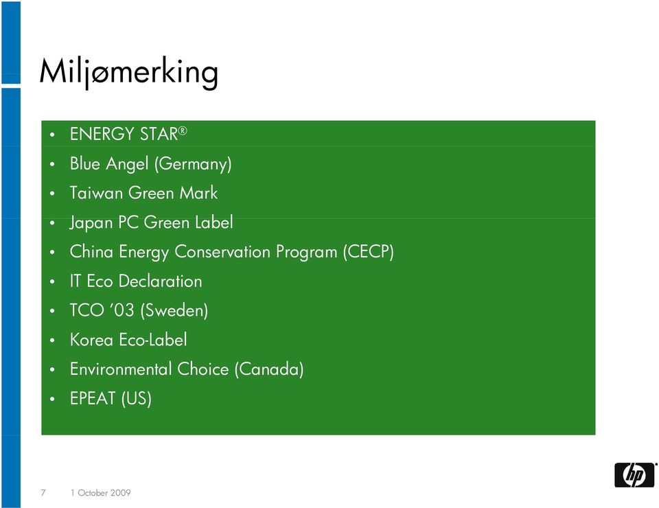 Korea Eco-Label Environmental Choice (Canada) EPEAT (US) 7 1 October 2009 In