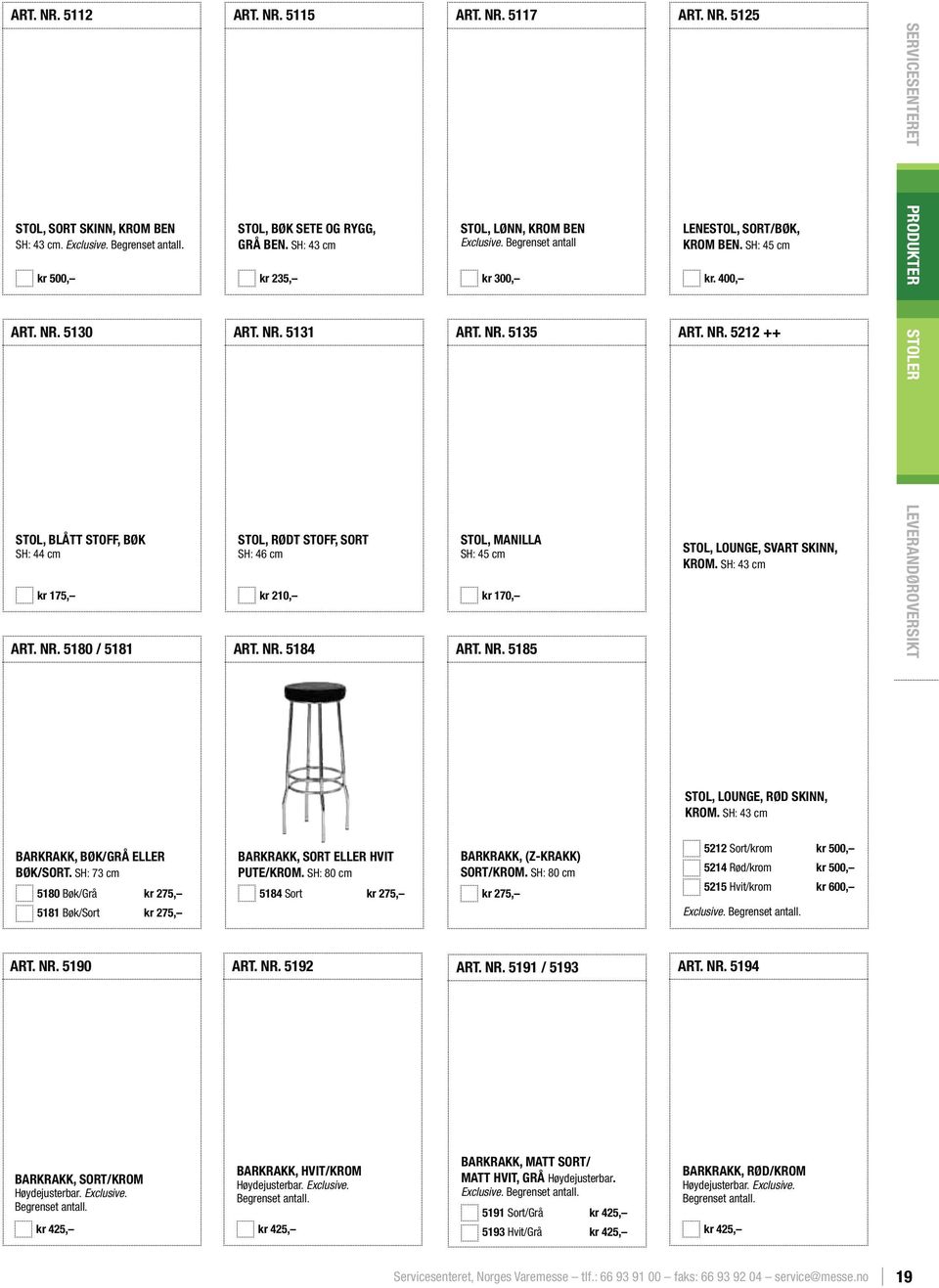 NR. 5185 ART. NR. 5125 LENESTOL, SORT/BØK, KROM BEN. SH: 45 cm kr. 400, ART. NR. 5212 ++ STOL, LOUNGE, SVART SKINN, KROM.