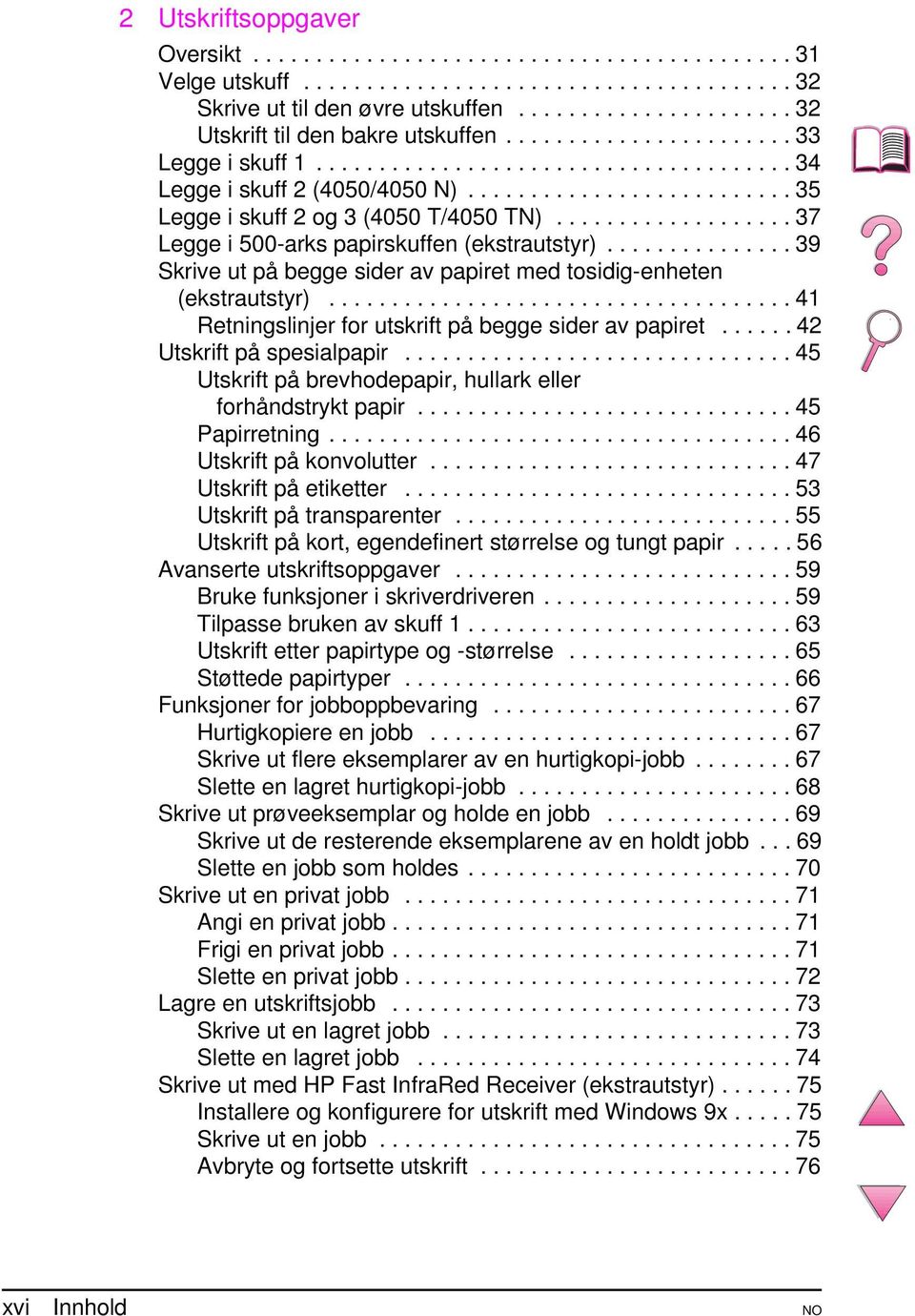 ......................... 35 Legge i skuff 2 og 3 (4050 T/4050 TN)................... 37 Legge i 500-arks papirskuffen (ekstrautstyr).