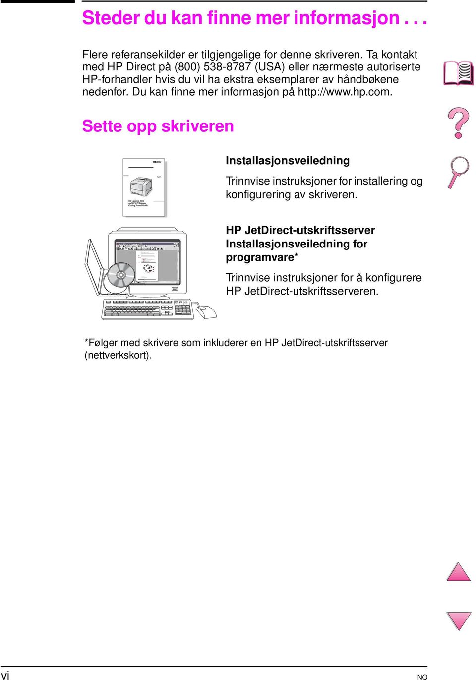 Du kan finne mer informasjon på http://www.hp.com.