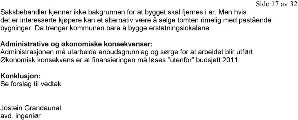 Da trenger kommunen bare å bygge erstatningslokalene.