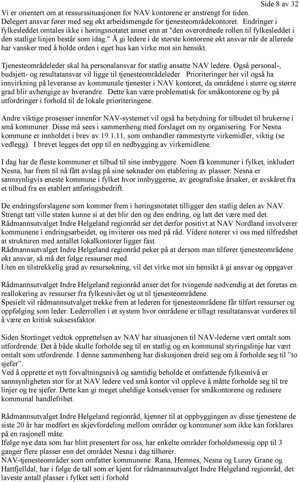 " Å gi ledere i de største kontorene økt ansvar når de allerede har vansker med å holde orden i eget hus kan virke mot sin hensikt.