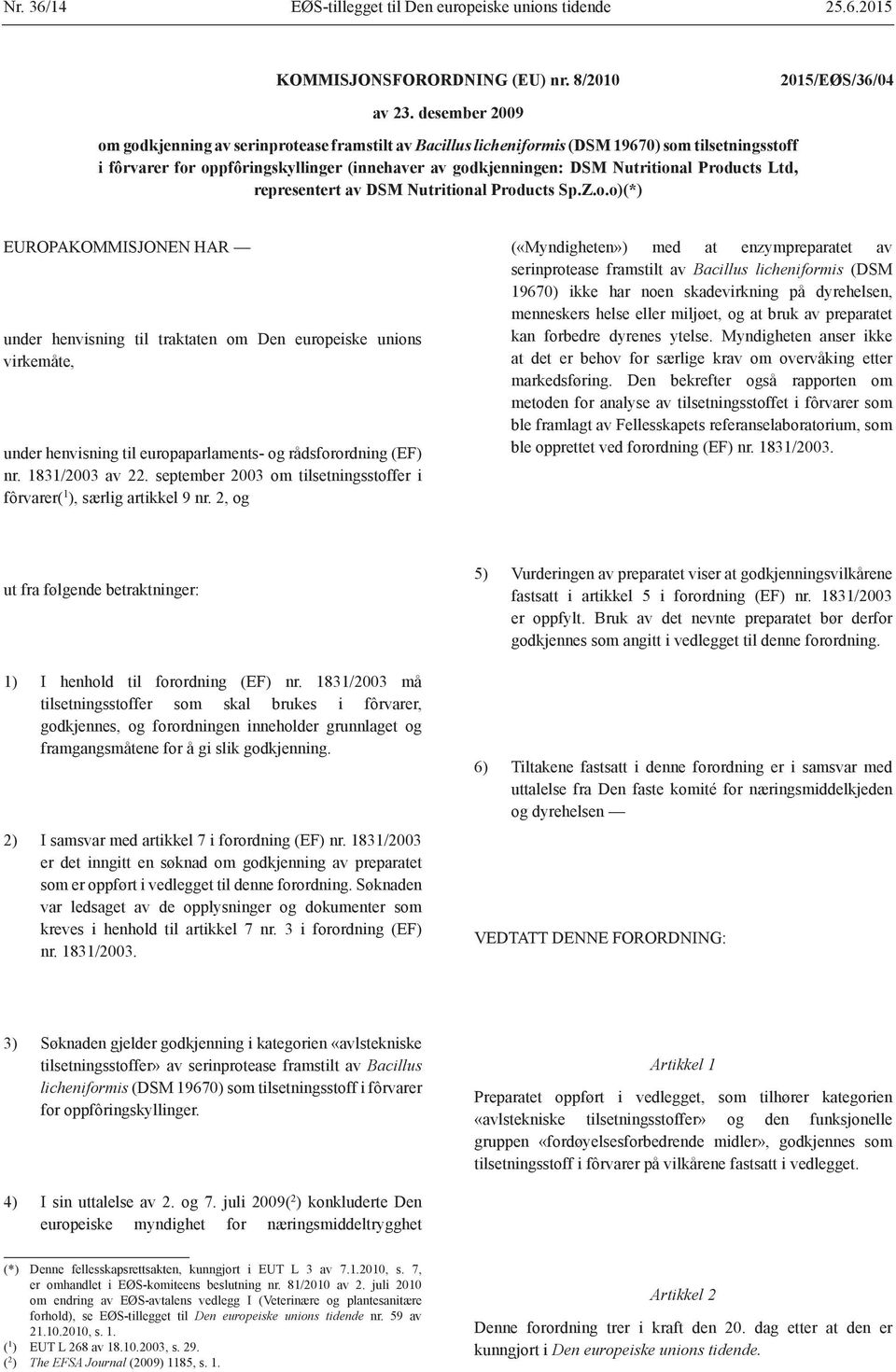 Products Ltd, representert av DSM Nutritional Products Sp.Z.o.o)(*) EUROPAKOMMISJONEN HAR under henvisning til traktaten om Den europeiske unions virkemåte, under henvisning til europaparlaments- og rådsforordning (EF) nr.