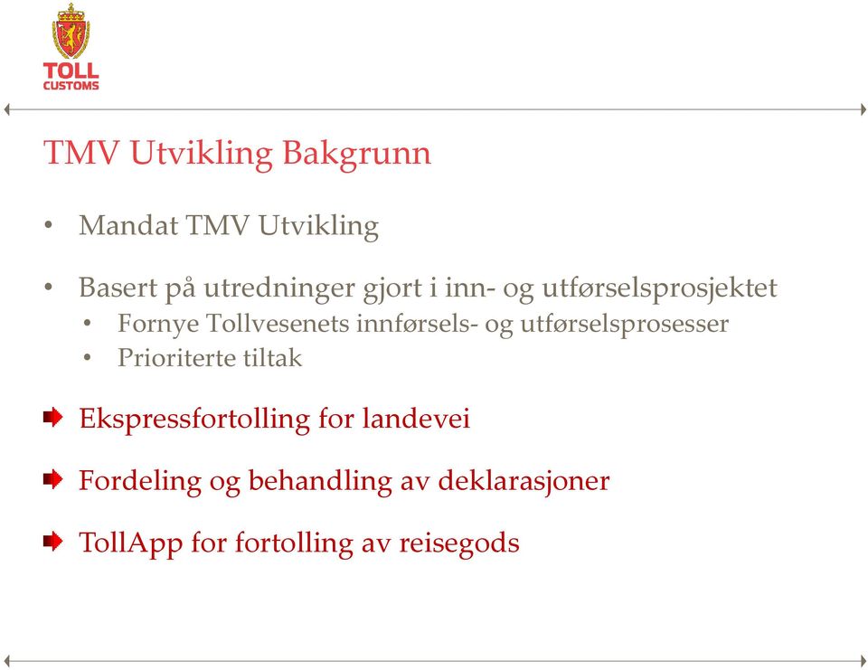 utførselsprosesser Prioriterte tiltak Ekspressfortolling for landevei