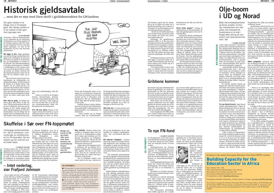 ettergitt gjeld. Den dårlige nyheten er at de risikerer å sitte igjen med regningen selv. ELLEN HOFSVANG Årsmøtene i IMF og Verdensbanken 23.-24.