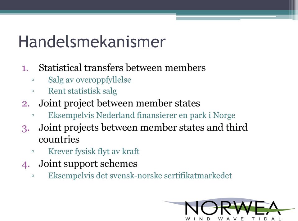 Joint project between member states Eksempelvis Nederland finansierer en park i Norge 3.