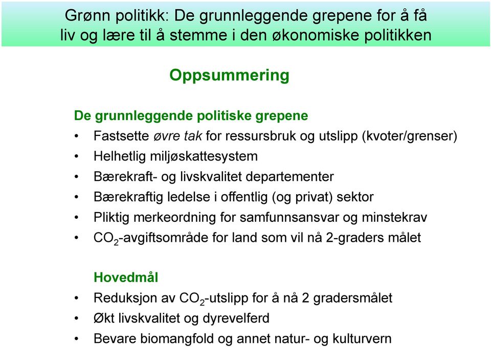 Bærekraftig ledelse i offentlig (og privat) sektor Pliktig merkeordning for samfunnsansvar og minstekrav CO 2 -avgiftsområde for land som vil nå