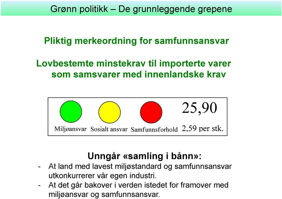 «samling i bånn»: - At land med lavest miljøstandard og samfunnsansvar utkonkurrerer vår