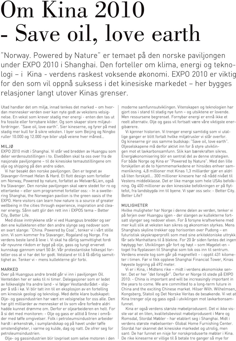 EXPO 2010 er viktig for den som vil oppnå suksess i det kinesiske markedet her bygges relasjoner langt utover Kinas grenser.