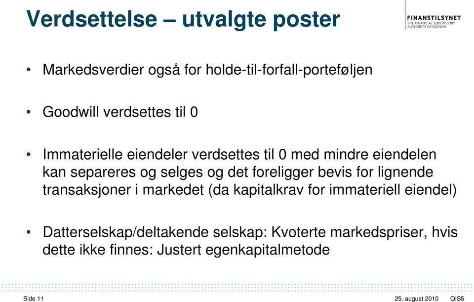 foreligger bevis for lignende transaksjoner i markedet (da kapitalkrav for immateriell eiendel)