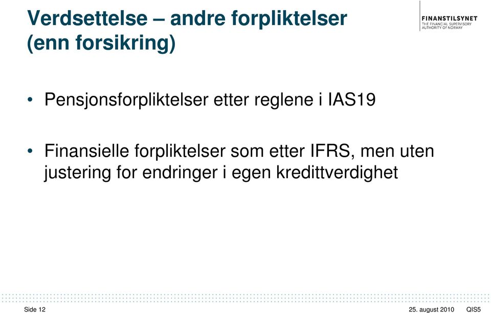 Finansielle forpliktelser som etter IFRS, men