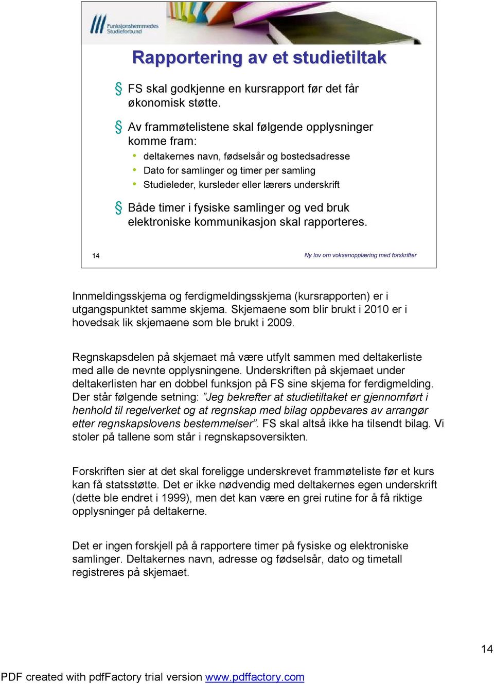 timer i fysiske samlinger og ved bruk elektroniske kommunikasjon skal rapporteres.