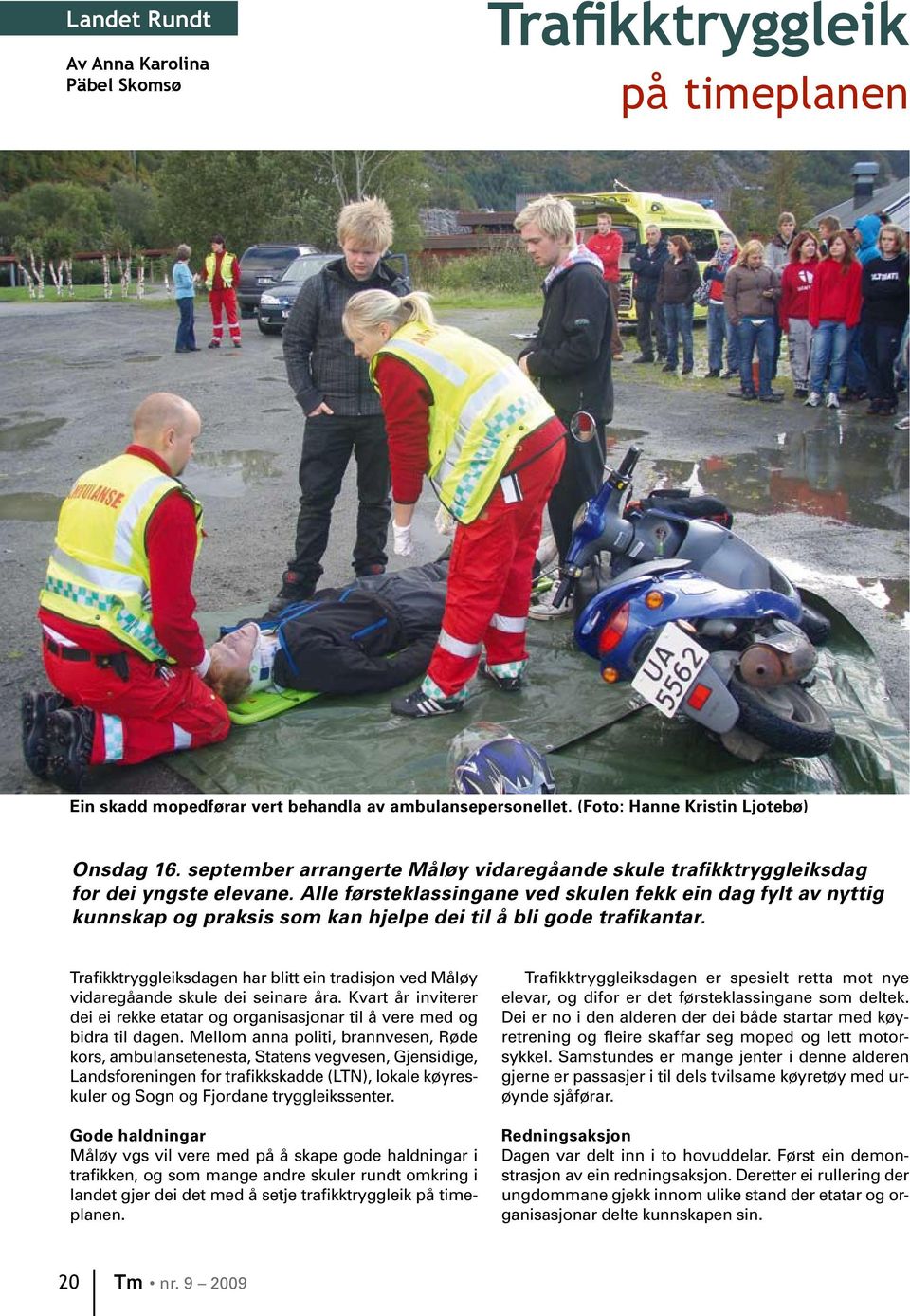 Alle førsteklassingane ved skulen fekk ein dag fylt av nyttig kunnskap og praksis som kan hjelpe dei til å bli gode trafikantar.