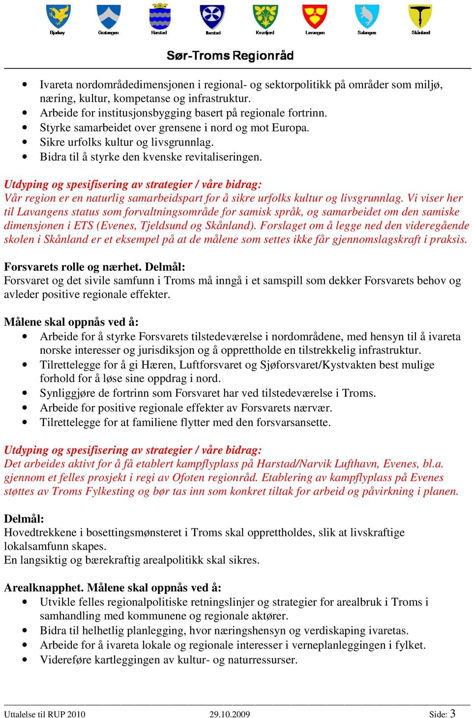 Vår region er en naturlig samarbeidspart for å sikre urfolks kultur og livsgrunnlag.