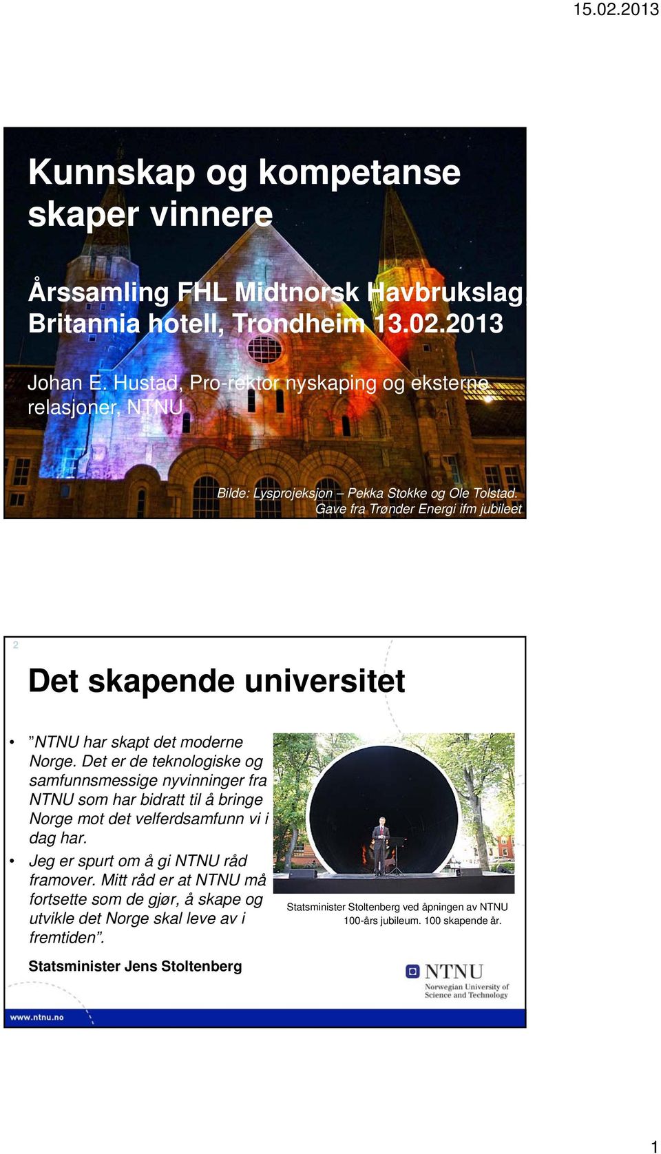 Gave fra Trønder Energi ifm jubileet 2 Det skapende universitet NTNU har skapt det moderne Norge.