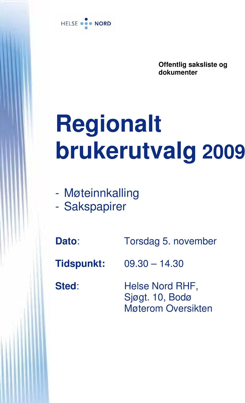 Dato: Torsdag 5. november Tidspunkt: 09.30 14.