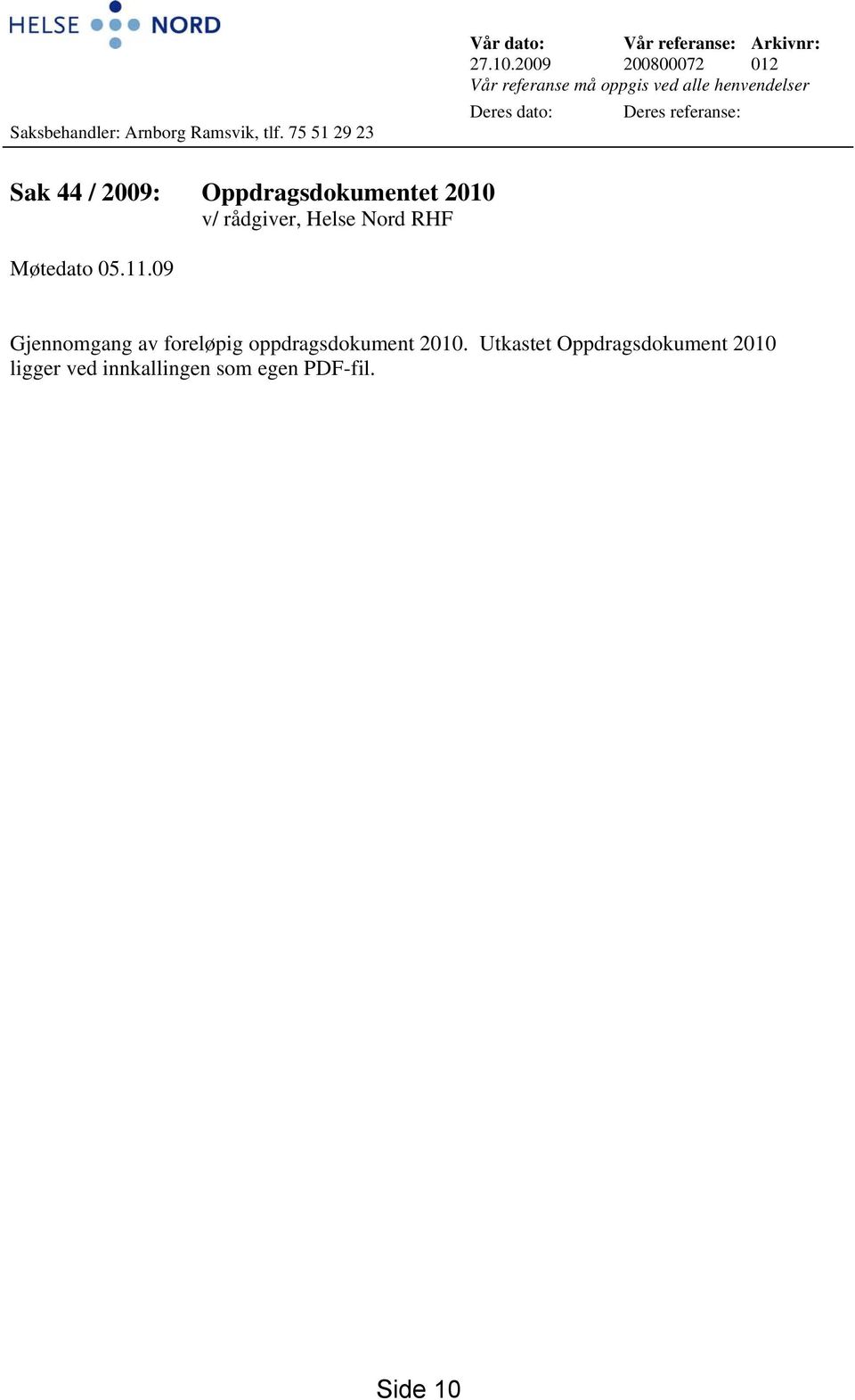 44 / 2009: Oppdragsdokumentet 2010 v/ rådgiver, Helse Nord RHF Møtedato 05.11.