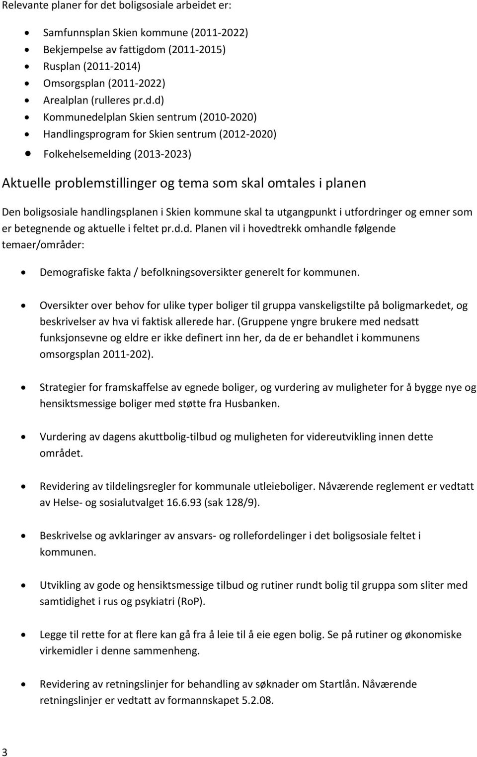 t er: Samfunnsplan Skien kommune (2011 2022) Bekjempelse av fattigdo