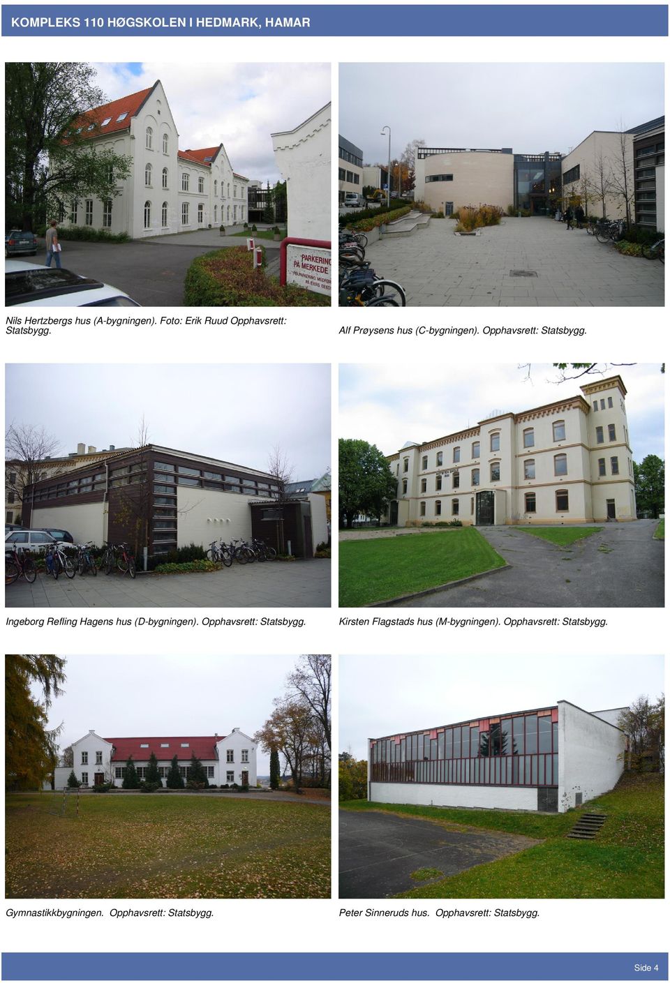 Opphavsrett: Statsbygg. Kirsten Flagstads hus (M-bygningen). Opphavsrett: Statsbygg.