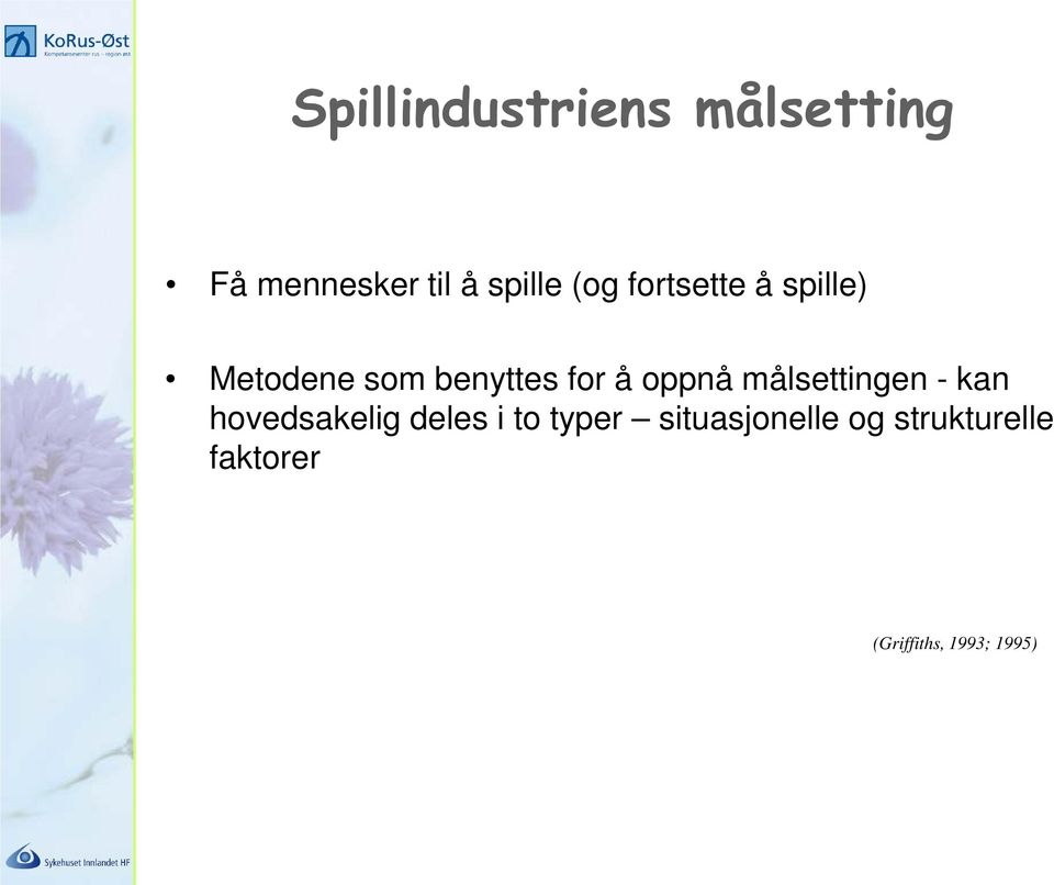 oppnå målsettingen - kan hovedsakelig deles i to typer