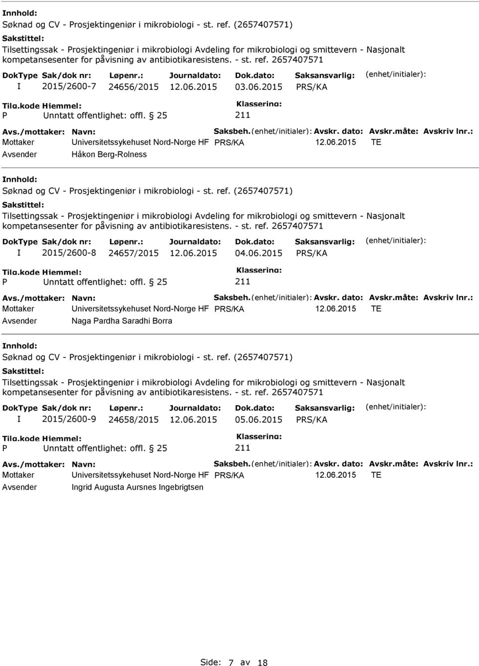 : Mottaker niversitetssykehuset Nord-Norge HF TE Håkon Berg-Rolness Søknad og CV - rosjektingeniør i mikrobiologi - st. ref.