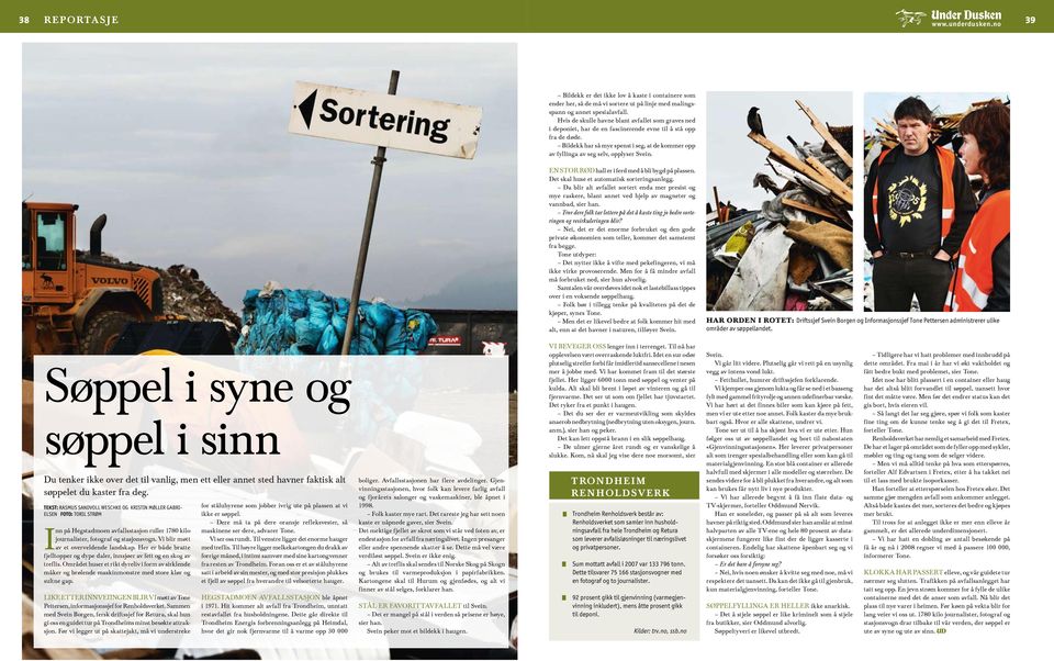 Bildekk har så mye spenst i seg, at de kommer opp av fyllinga av seg selv, opplyser Svein. BILDETEKST: Bildetekst lorem ipsum dolor sit amet. EN STOR RØD hall er i ferd med å bli bygd på plassen.