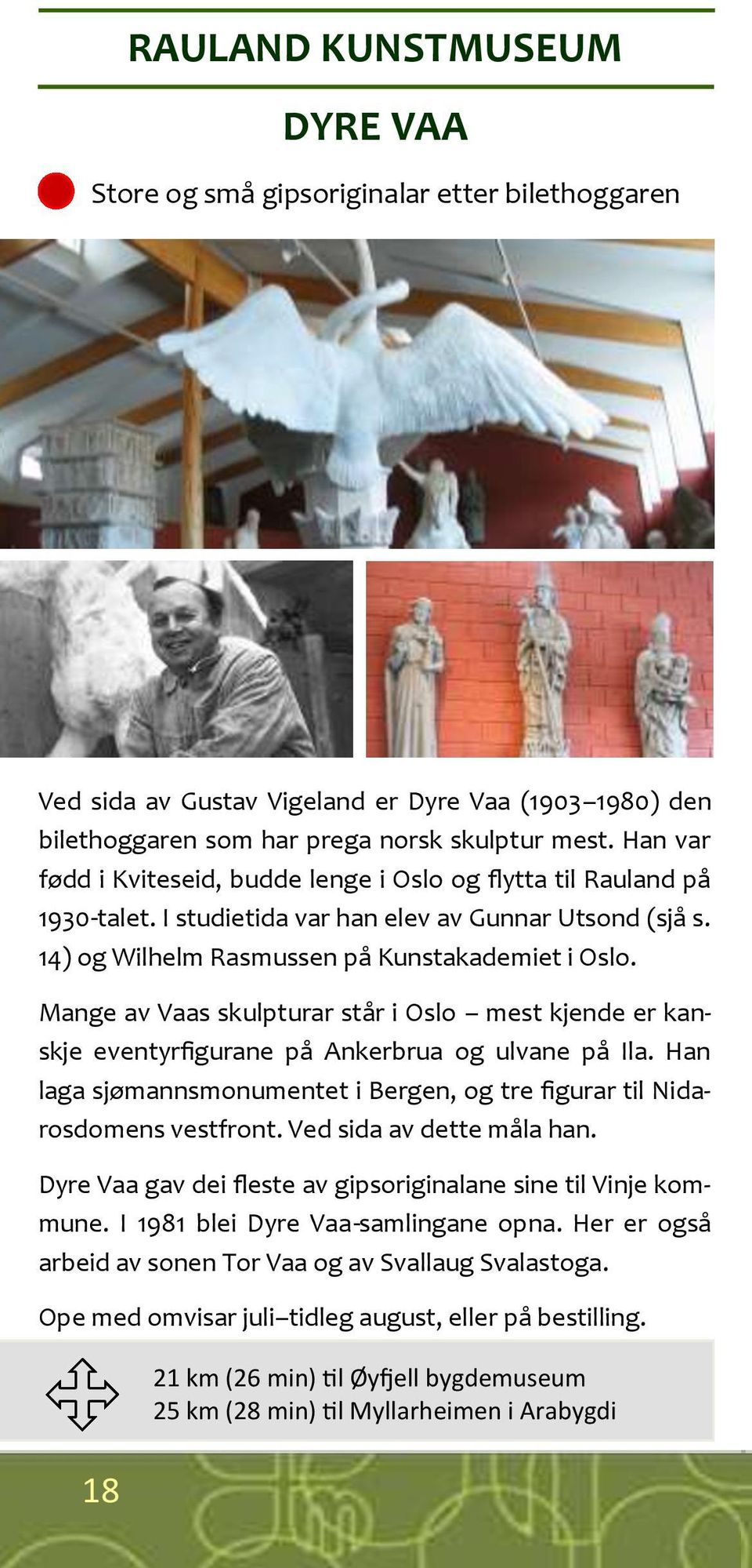 Mange av Vaas skulpturar står i Oslo mest kjende er kanskje eventyrfigurane på Ankerbrua og ulvane på Ila. Han laga sjømannsmonumentet i Bergen, og tre figurar til Nidarosdomens vestfront.