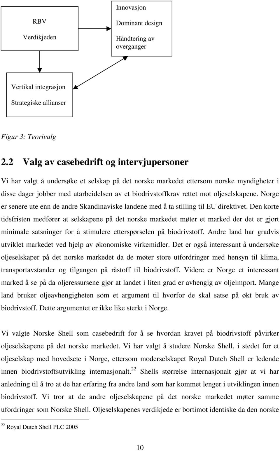 mot oljeselskapene. Norge er senere ute enn de andre Skandinaviske landene med å ta stilling til EU direktivet.