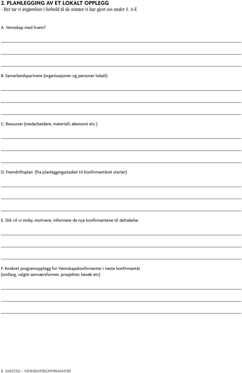 Fremdriftsplan (fra planleggingsstadiet til Konfirmantåret starter) E.