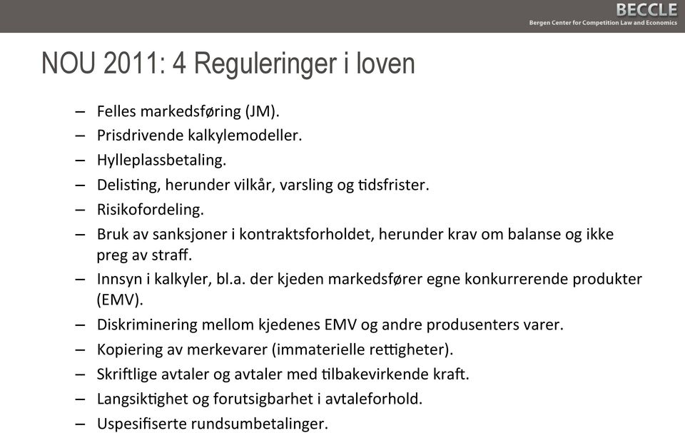 Bruk av sanksjoner i kontraktsforholdet, herunder krav om balanse og ikke preg av straff. Innsyn i kalkyler, bl.a. der kjeden markedsfører egne konkurrerende produkter (EMV).