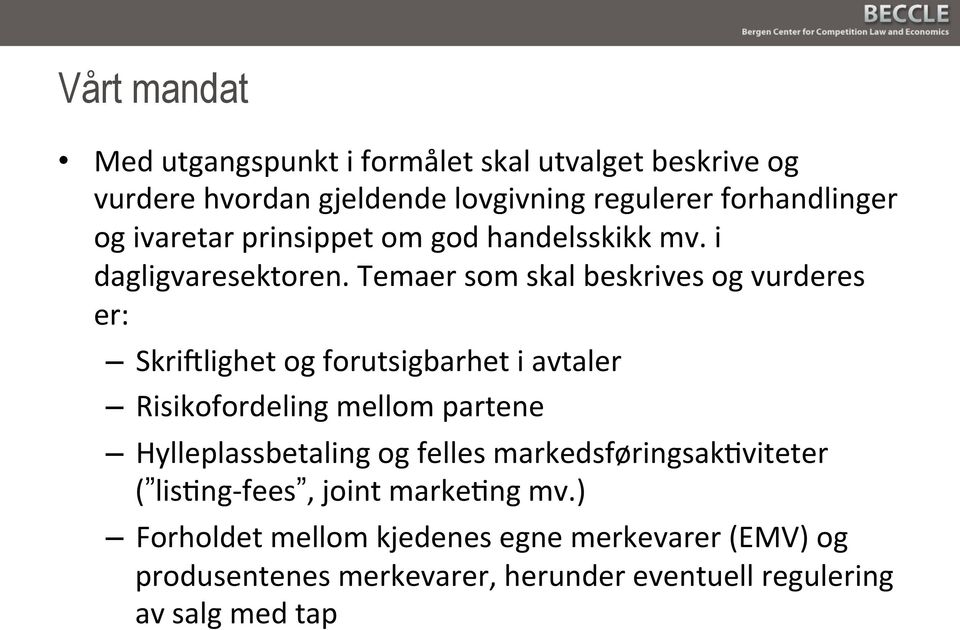 Temaer som skal beskrives og vurderes er: SkriYlighet og forutsigbarhet i avtaler Risikofordeling mellom partene