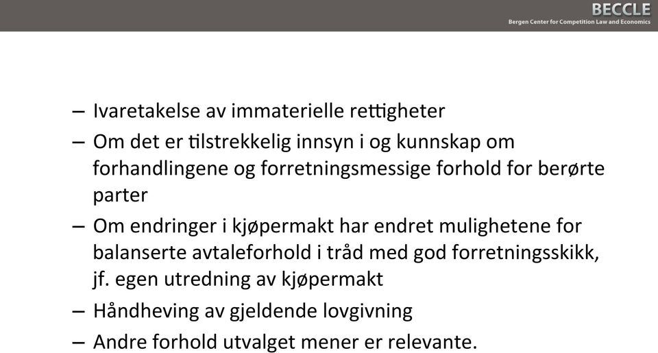 har endret mulighetene for balanserte avtaleforhold i tråd med god forretningsskikk, jf.