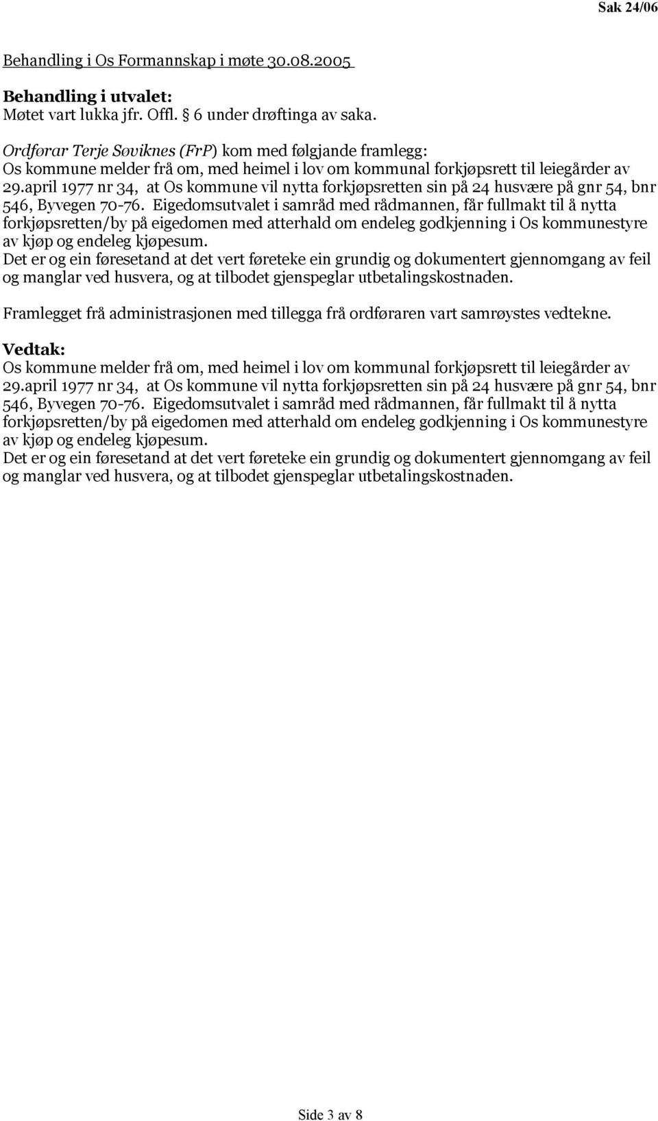 april 1977 nr 34, at Os kommune vil nytta forkjøpsretten sin på 24 husvære på gnr 54, bnr 546, Byvegen 70-76.