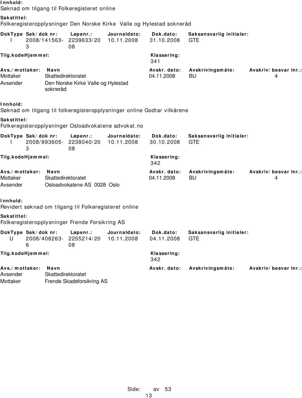 Godtar vilkårene Folkeregisteropplysninger Osloadvokatene advokat.no I 2008/893605-2238040/20 10.11.