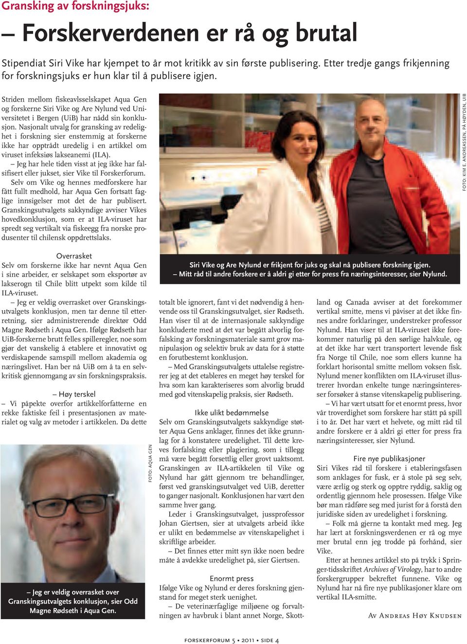 Striden mellom fiskeavlsselskapet Aqua Gen og forskerne Siri Vike og Are Nylund ved Universitetet i Bergen (UiB) har nådd sin konklusjon.