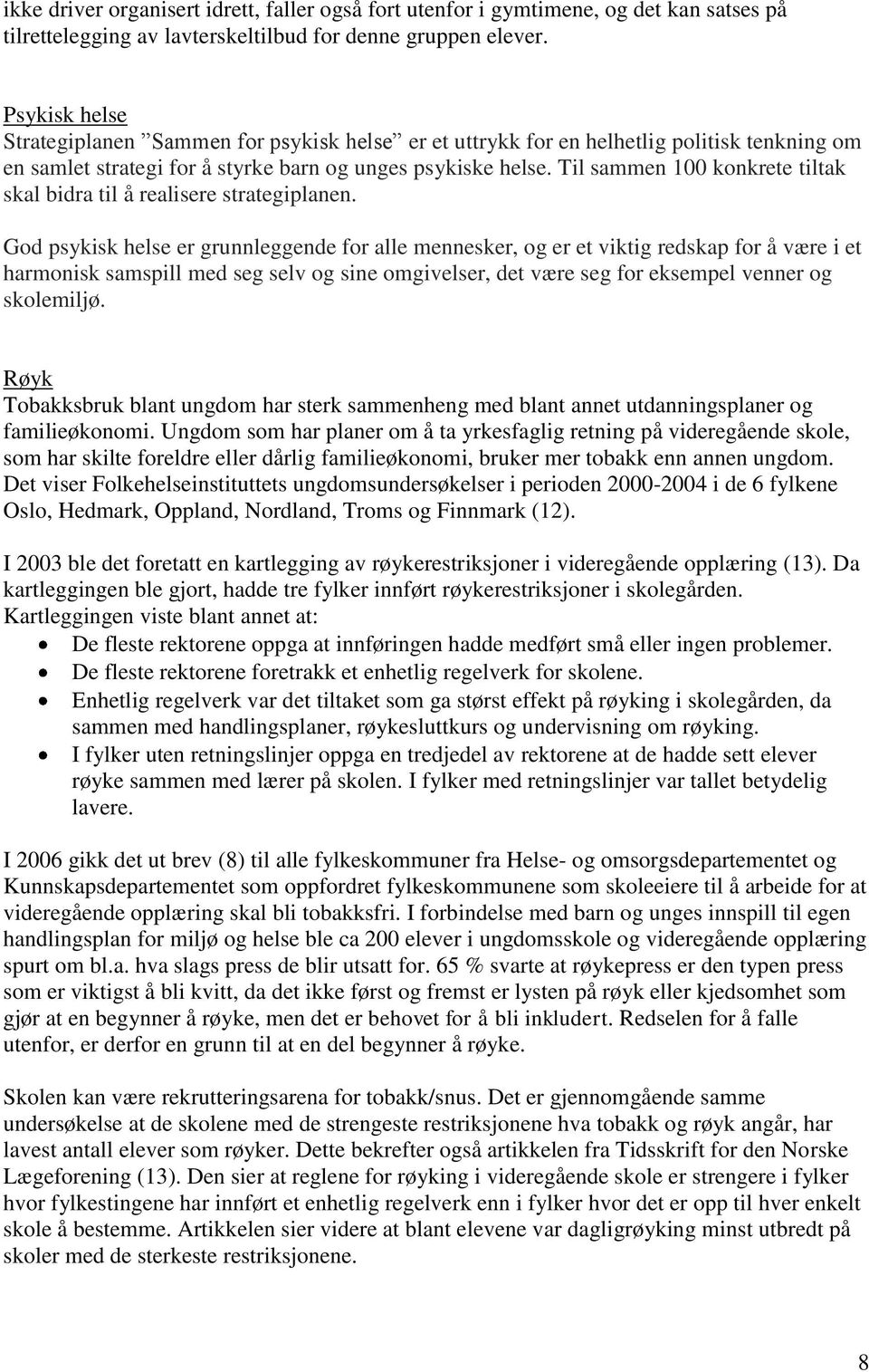 Til sammen 100 konkrete tiltak skal bidra til å realisere strategiplanen.