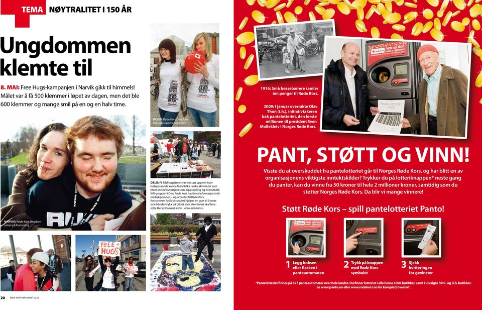 . bodø: Røde Kors Ungdom fikk mye oppmerksomhet 2009: I januar overrakte Olav v Thon (t.h.), initiativtakeren bak pantelotteriet, den første millionen til president Sven Mollekleiv i Norges Røde Kors.