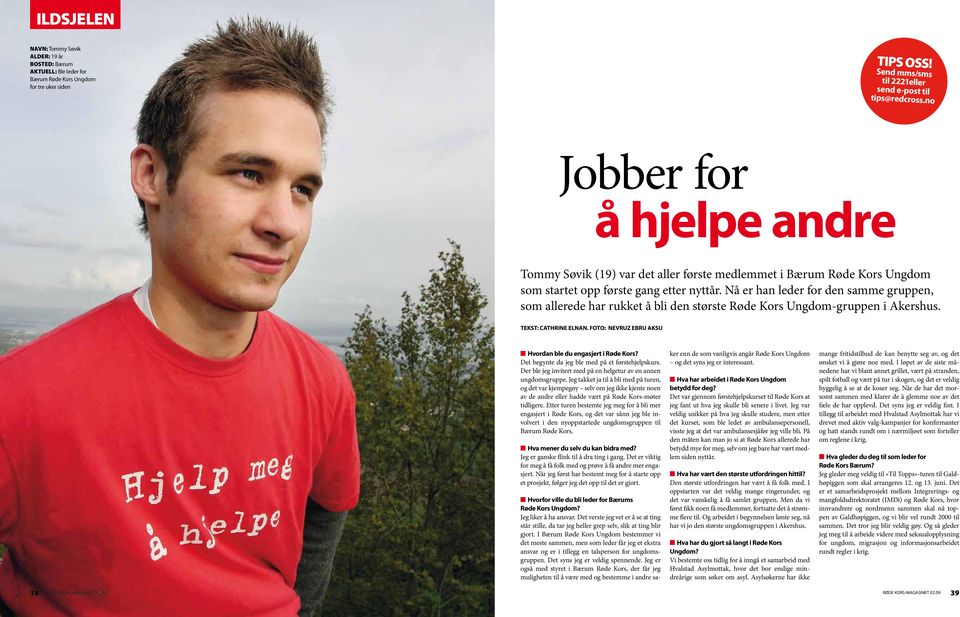 Nå er han leder for den samme gruppen, som allerede har rukket å bli den største Røde Kors Ungdom-gruppen i Akershus. tekst: cathrine elnan.