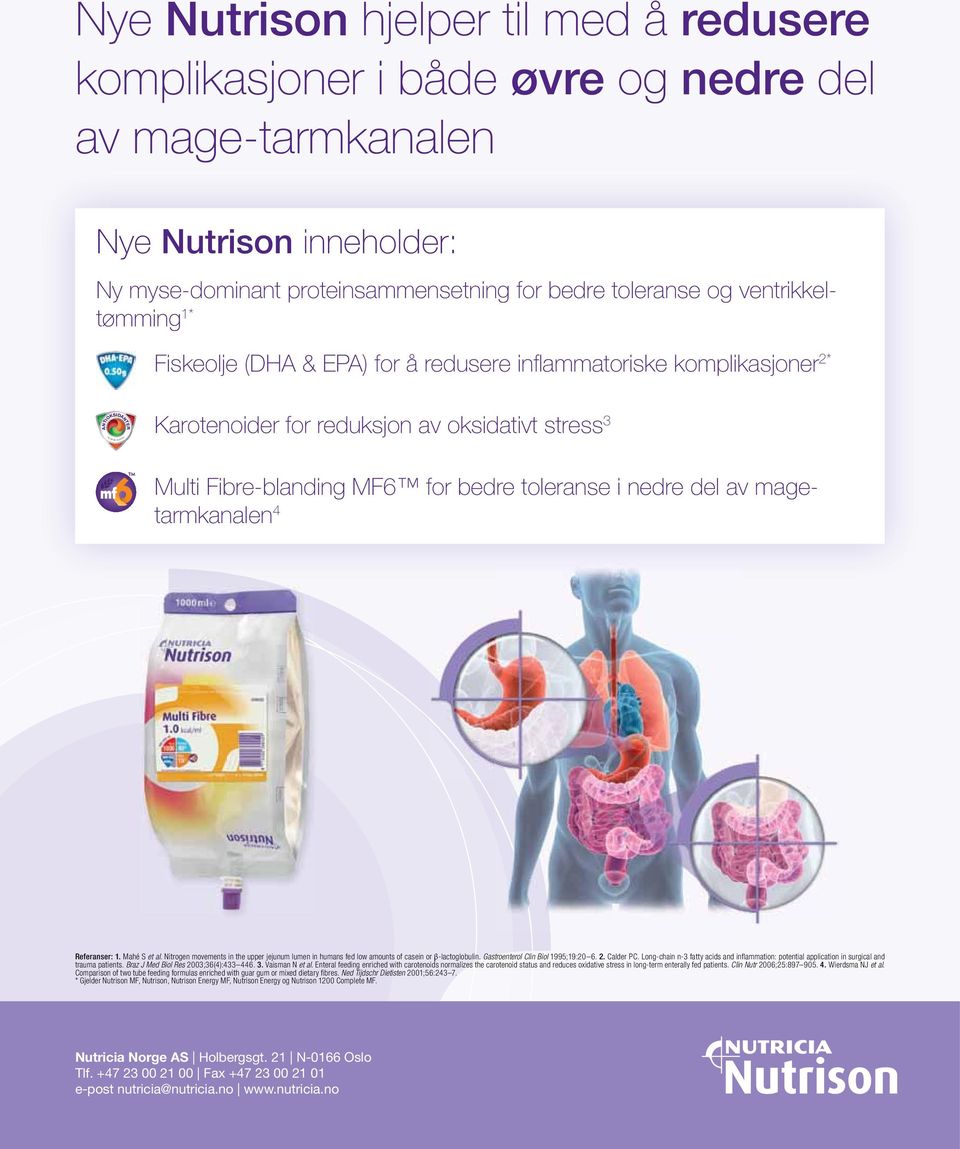 toleranse i nedre del av magetarmkanalen 4 Referanser: 1. Mahé S et al. Nitrogen movements in the upper jejunum lumen in humans fed low amounts of casein or β-lactoglobulin.