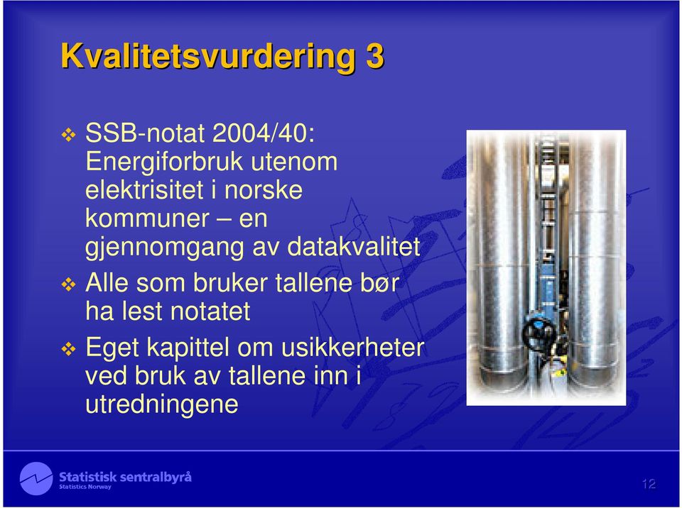 datakvalitet Alle som bruker tallene bør ha lest notatet