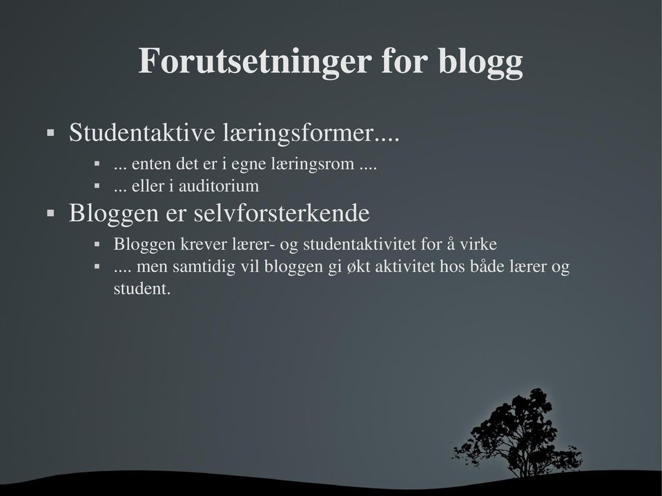 ..... eller i auditorium Bloggen er selvforsterkende Bloggen