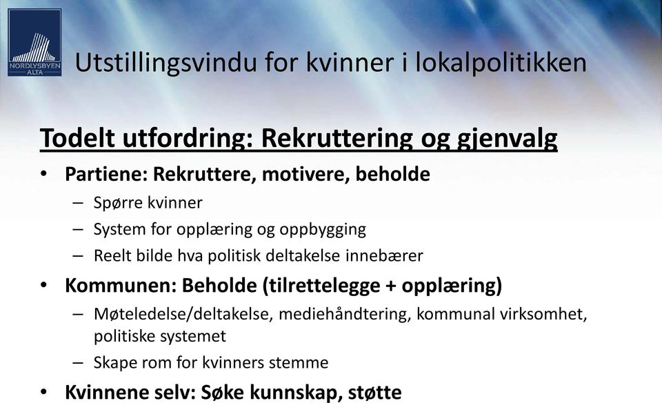 Kommunen: Beholde (tilrettelegge + opplæring) Møteledelse/deltakelse, mediehåndtering,